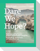 Dare We Hope?