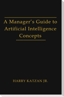 A Manager's Guide to Artificial intelligence Concept