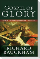 Gospel of Glory - Major Themes in Johannine Theology