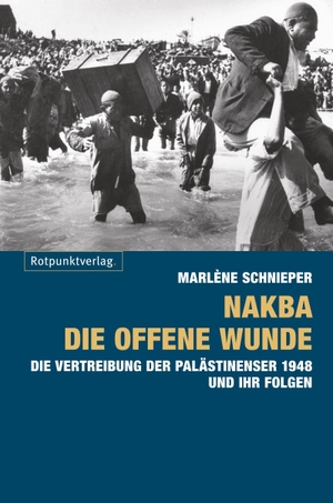 Schnieper, Marlène. Nakba - die offene Wunde - Die Vertreibung der Palästinenser 1948 und ihr Folgen. Rotpunktverlag, 2012.