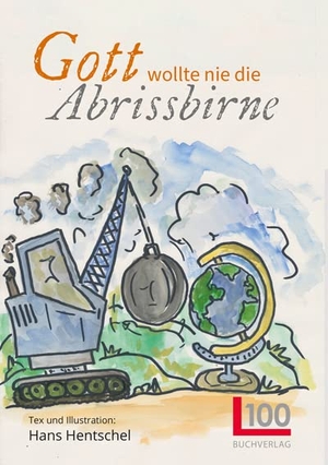 Hentschel, Hans. Gott wollte nie die Abrissbirne. Buch Verlag Kempen, 2022.