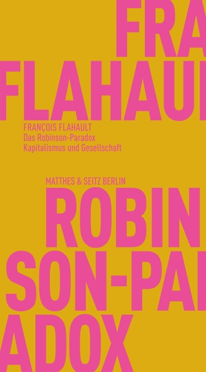 Flahault, François. Das Robinson-Paradox - Kapitalismus und Gesellschaft. Matthes & Seitz Verlag, 2024.
