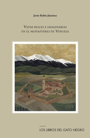 Rubio Jiménez, Jesús. Vidas reales e imaginarias en el monasterio de Veruela. Los Libros del Gato Negro, 2018.