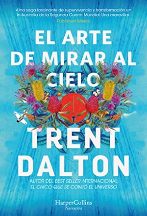 Dalton, Trent. El Arte de Mirar Al Cielo (All Our Shimmering Skies). HarperCollins Iberica, 2024.