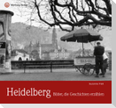 Heidelberg - Bilder, die Geschichten erzählen