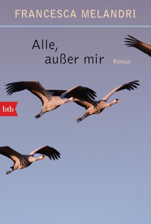 Melandri, Francesca. Alle außer mir - Roman. btb Taschenbuch, 2020.