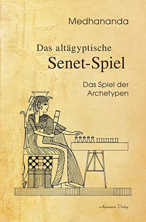 Medhananda. Das altägyptische Senet-Spiel - Das Spiel der Archetypen. Aquamarin- Verlag GmbH, 2022.