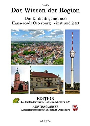 Kulturförderverein Östliche Altmark, Einheitsgemeinde Hansestadt Osterburg (Hrsg.). Das Wissen der Region - Die Einheitsgemeinde Hansestadt Osterburg - einst und jetzt, Band V. Omnino Verlag, 2020.