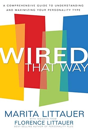 Littauer, Marita / Florence Littauer. Wired That Way - A Comprehensive Guide to Understanding and Maximizing Your Personality Type. Baker Publishing Group, 2006.