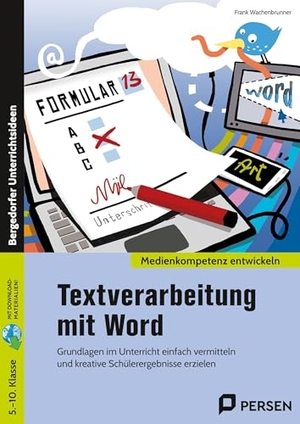 Wachenbrunner, Frank. Textverarbeitung mit Word - Grundlagen im Unterricht einfach vermitteln und kr eative Schülerergebnisse erzielen (5. bis 10. Klasse). Persen Verlag i.d. AAP, 2025.