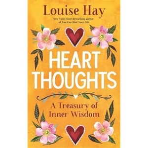 Hay, Louise. Heart Thoughts - A Treasury of Inner Wisdom. Hay House UK Ltd, 2021.