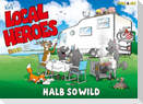 Local Heroes / Halb so wild