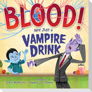 Blood! Not Just a Vampire Drink