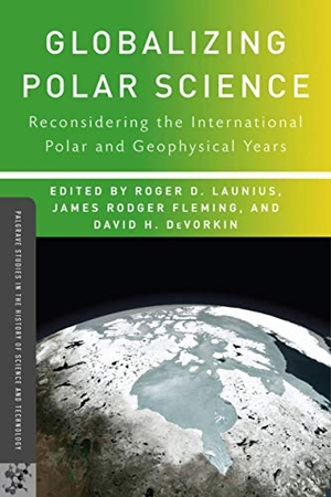 Launius, R. / D. DeVorkin et al (Hrsg.). Globalizing Polar Science - Reconsidering the International Polar and Geophysical Years. Palgrave Macmillan US, 2011.