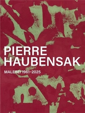 Pierre Haubensak - Malerei 1961-2025. Scheidegger & Spiess, 2025.