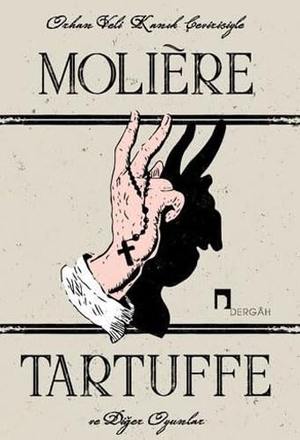 Moliere. Tartuffe ve Diger Oyunlar - Le Tartuffe. Dergah Yayinlari, 2021.