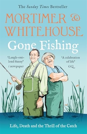 Mortimer, Bob / Paul Whitehouse. Mortimer & Whitehouse: Gone Fishing - The Perfect Gift for Father's Day. Bonnier Books Ltd, 2025.