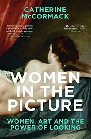 McCormack, Catherine. Women in the Picture - Women, Art and the Power of Looking. Icon Books, 2021.