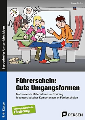 Steffek, Frauke. Führerschein: Gute Umgangsformen - Motivierende Materialien zum Training lebenspraktischer Kompetenzen an Förderschulen (5. bis 8. Klasse). Persen Verlag i.d. AAP, 2018.