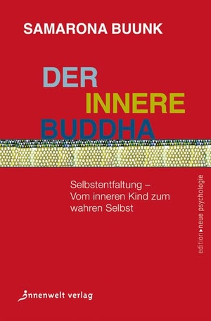 Buunk, Samarona. Der innere Buddha - Selbstentfaltung - vom inneren Kind zum wahren Selbst. Innenwelt Verlag GmbH, 2022.