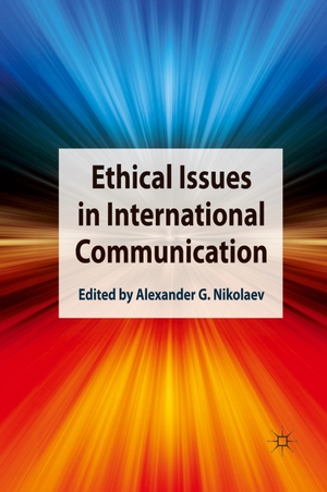 Nikolaev, Alexander G.. Ethical Issues in International Communication. Palgrave Macmillan UK, 2011.