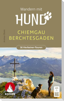 ROTHER Wanderbuch Wandern mit Hund Chiemgau - Berchtesgaden. 36 Vierbeiner-Touren