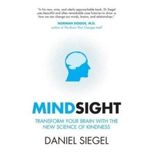 Siegel, Daniel. Mindsight - Transform Your Brain with the New Science of Kindness. Oneworld Publications, 2011.