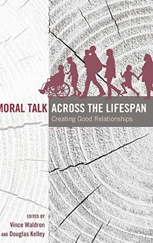 Kelley, Douglas / Vince Waldron (Hrsg.). Moral Talk Across the Lifespan - Creating Good Relationships. Peter Lang, 2015.