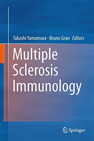 Gran, Bruno / Takashi Yamamura (Hrsg.). Multiple Sclerosis Immunology - A Foundation for Current and Future Treatments. Springer New York, 2013.