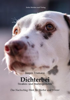 Trumann, Jürgen. Dichterbei - Straßen- und Stubengedichte. Initia Medien und Verlag, 2025.