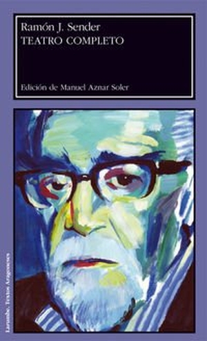 Sender, Ramón J. / Manuel Aznar Soler. Teatro completo. Prensas de la Universidad de Zaragoza, 2015.