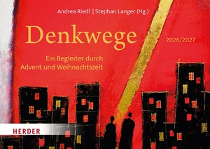 Riedl, Andrea / Stephan Langer (Hrsg.). Denkwege 2026/2027 - Ein Begleiter durch Advent und Weihnachtszeit. Herder Verlag GmbH, 2026.