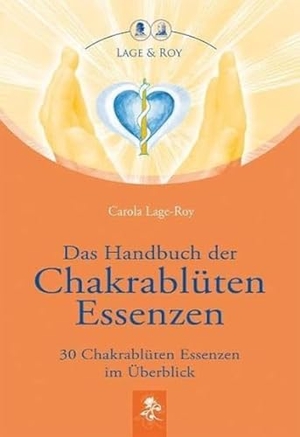 Lage-Roy, Carola. Das Handbuch der Chakrablüten Essenzen Bd.1 - 30 Chakrablüten Essenzen im Überblick. Lage & Roy Verlag, 2016.