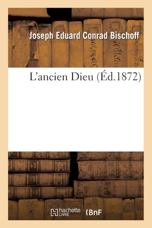 Bischoff-J. L'ancien Dieu. Hachette Livre, 2022.