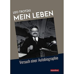 Trotzki, Leo. Mein Leben - Versuch einer Autobiographie. manifest., 2018.