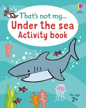 Oldham, Matthew. That's not my... Under the Sea Activity Book. Usborne Publishing Ltd, 2026.