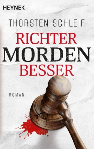 Schleif, Thorsten. Richter morden besser - Roman. Heyne Taschenbuch, 2022.