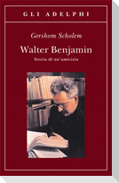 Walter Benjamin. Storia di un'amicizia