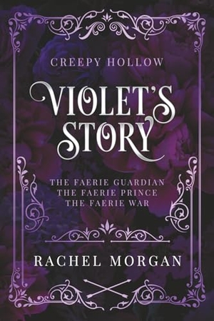 Morgan, Rachel. Violet's Story (Creepy Hollow Books 1, 2 & 3). Rachel Morgan, 2024.