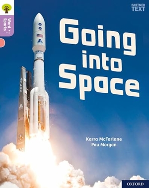 Mcfarlane, Karra. Oxford Reading Tree Word Sparks: Level 1+: Going into Space. Oxford University Press, 2020.