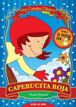 Andersen, Hans Christian. Caperucita Roja/Patito Feo. Ediciones Lea, 2008.