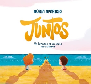 Aparicio, Núria. Juntos: Un Hermano Es Un Amigo Para Siempre / Together: A Brother Is a Friend Forever. Prh Grupo Editorial, 2024.