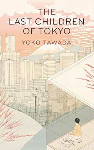 Tawada, Yoko. The Last Children of Tokyo. Granta Books, 2018.