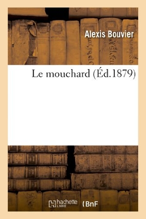 Bouvier-A. Le mouchard. Hachette Livre, 2022.