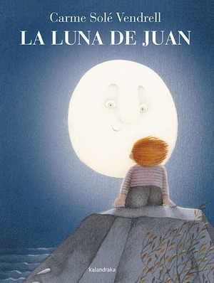 Solé Vendrell, Carme. La luna de Juan. Kalandraka Editora, 2015.