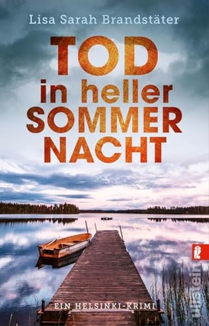 Brandstäter, Lisa Sarah. Tod in heller Sommernacht - Ein Helsinki-Krimi | Ein neuer Fall für Leena Victor. Ullstein Taschenbuchvlg., 2026.