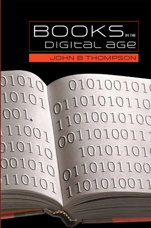 Thompson, John B. Books in the Digital Age - The Transformation of Academic and Higher Education Publishing in Britain and the United States. Polity Press, 2005.