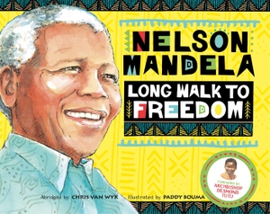 Wyk, Chris Van / Nelson Mandela. Long Walk to Freedom - Illustrated Children's edition. Macmillan Publishers Int Ltd - MDL, 2023.