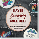 Maybe Swearing Will Help