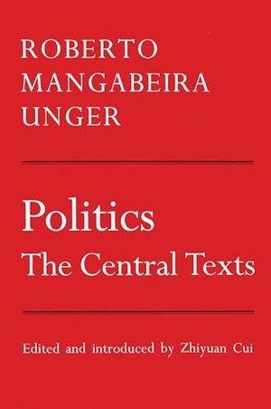 Unger, Roberto Mangabeira. Politics - The Central Texts. Verso, 1997.